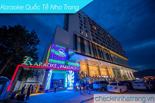 Karaoke Quốc Tế Nha Trang 2022 - Trung tâm giải trí hàng đầu Nha Trang